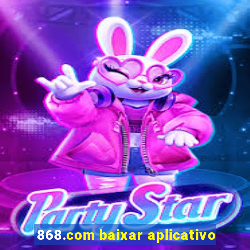 868.com baixar aplicativo